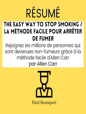 cover image of RÉSUMÉ--The Easy Way to Stop Smoking / La Méthode Facile pour Arrêter de Fumer